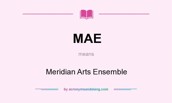 What does MAE mean? It stands for Meridian Arts Ensemble