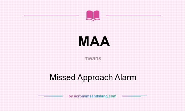 What does MAA mean? It stands for Missed Approach Alarm