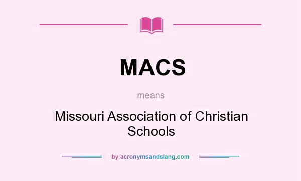 What does MACS mean? It stands for Missouri Association of Christian Schools