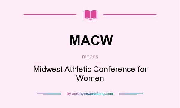 What does MACW mean? It stands for Midwest Athletic Conference for Women