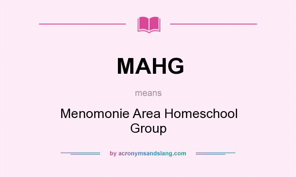 What does MAHG mean? It stands for Menomonie Area Homeschool Group