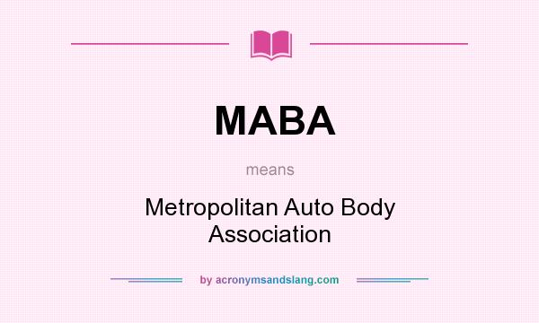 What does MABA mean? It stands for Metropolitan Auto Body Association