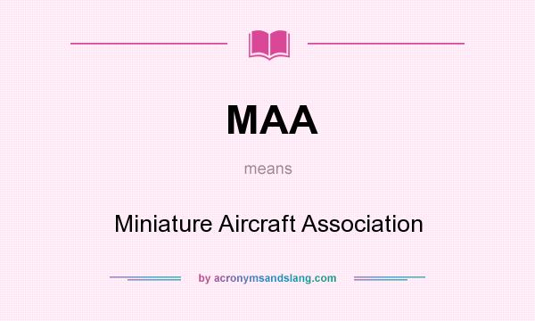 What does MAA mean? It stands for Miniature Aircraft Association