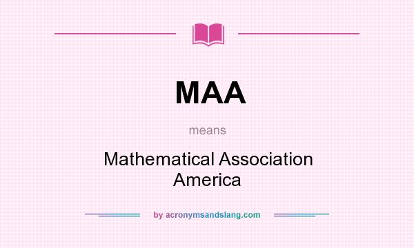 What does MAA mean? It stands for Mathematical Association America