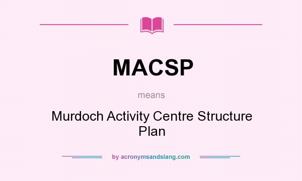 What does MACSP mean? It stands for Murdoch Activity Centre Structure Plan