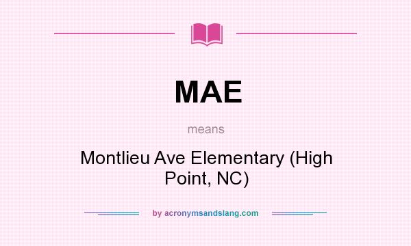 What does MAE mean? It stands for Montlieu Ave Elementary (High Point, NC)