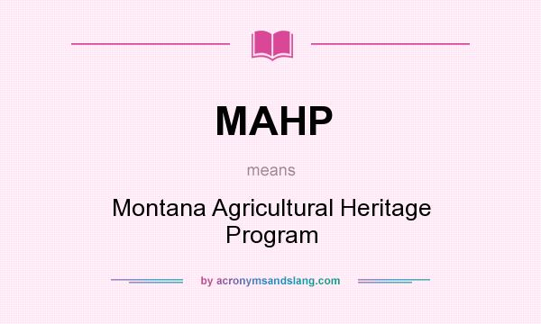 What does MAHP mean? It stands for Montana Agricultural Heritage Program