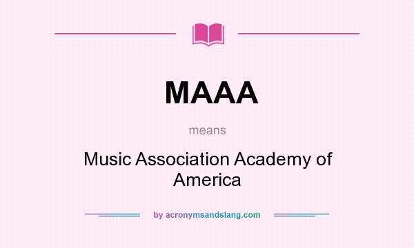 What does MAAA mean? It stands for Music Association Academy of America