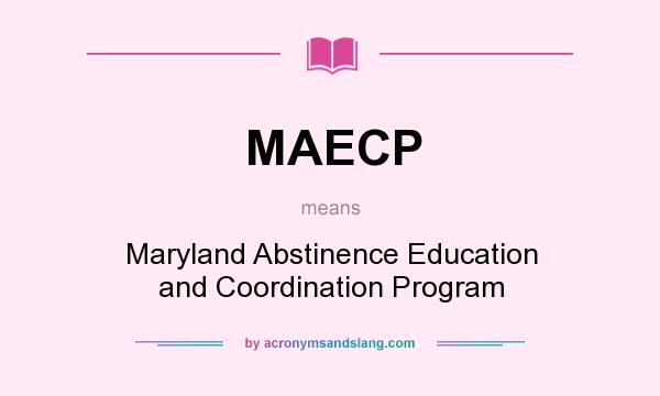 What does MAECP mean? It stands for Maryland Abstinence Education and Coordination Program