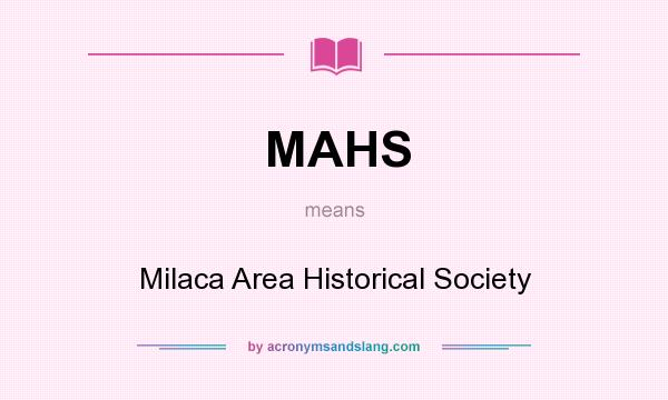 What does MAHS mean? It stands for Milaca Area Historical Society