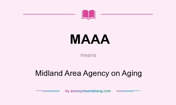 What does MAAA mean? It stands for Midland Area Agency on Aging