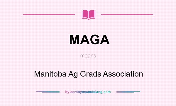What does MAGA mean? It stands for Manitoba Ag Grads Association