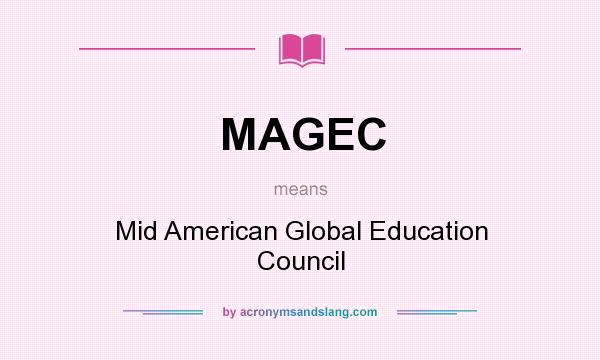 What does MAGEC mean? It stands for Mid American Global Education Council