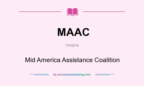 What does MAAC mean? It stands for Mid America Assistance Coalition
