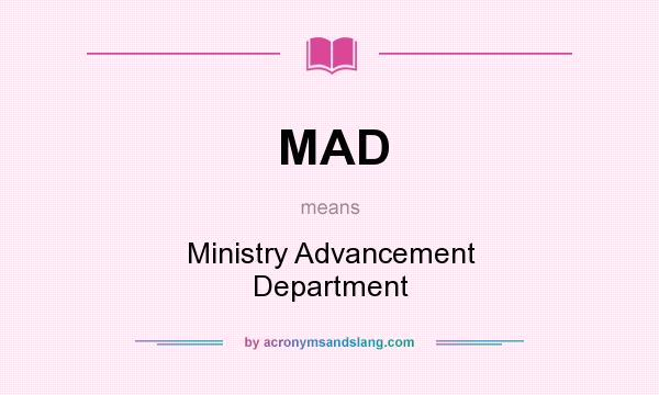 What does MAD mean? It stands for Ministry Advancement Department