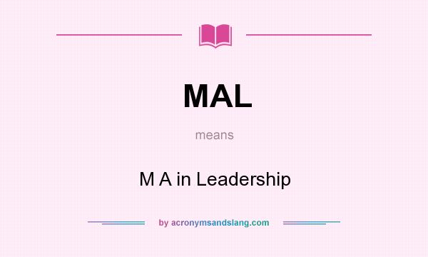 What does MAL mean? It stands for M A in Leadership