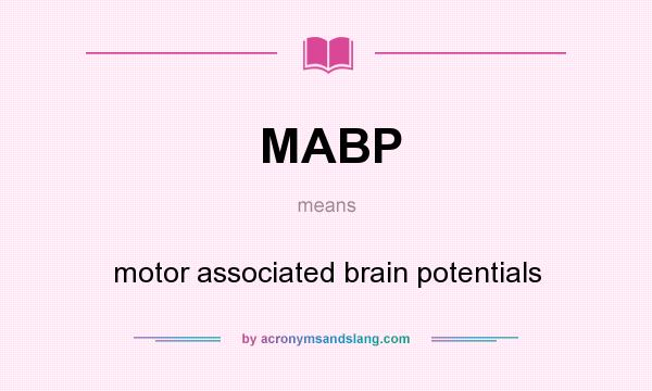 What does MABP mean? It stands for motor associated brain potentials