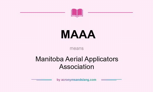 What does MAAA mean? It stands for Manitoba Aerial Applicators Association