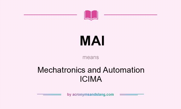What does MAI mean? It stands for Mechatronics and Automation ICIMA
