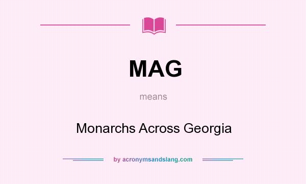 What does MAG mean? It stands for Monarchs Across Georgia