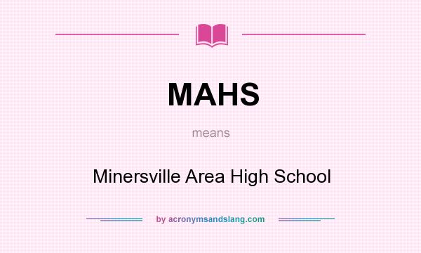 What does MAHS mean? It stands for Minersville Area High School
