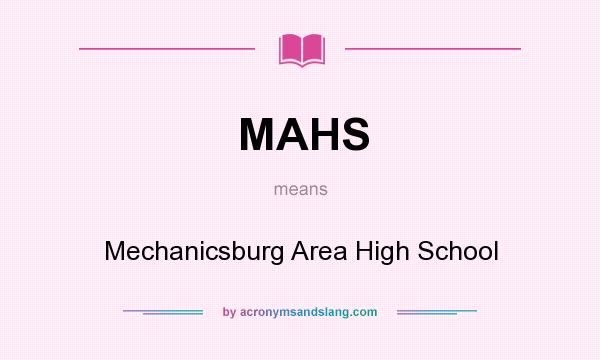 What does MAHS mean? It stands for Mechanicsburg Area High School