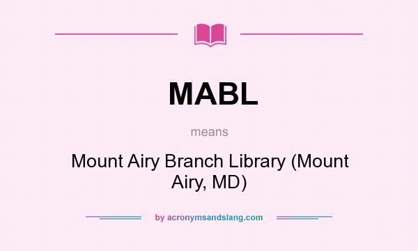 What does MABL mean? It stands for Mount Airy Branch Library (Mount Airy, MD)