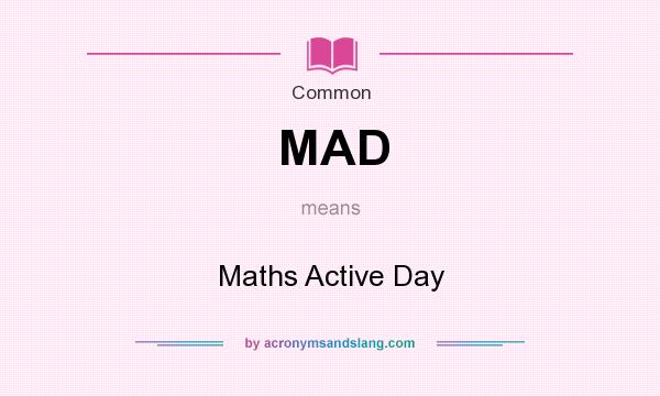 What does MAD mean? It stands for Maths Active Day