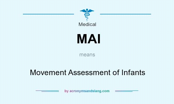 What does MAI mean? It stands for Movement Assessment of Infants