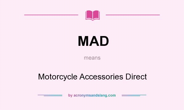 What does MAD mean? It stands for Motorcycle Accessories Direct