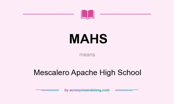 What does MAHS mean? It stands for Mescalero Apache High School