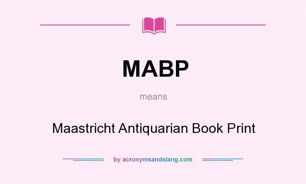 What does MABP mean? It stands for Maastricht Antiquarian Book Print