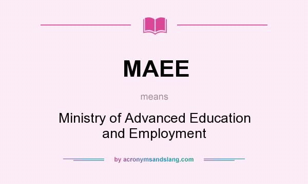 What does MAEE mean? It stands for Ministry of Advanced Education and Employment