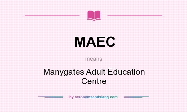 What does MAEC mean? It stands for Manygates Adult Education Centre