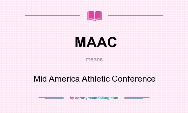 What does MAAC mean? It stands for Mid America Athletic Conference