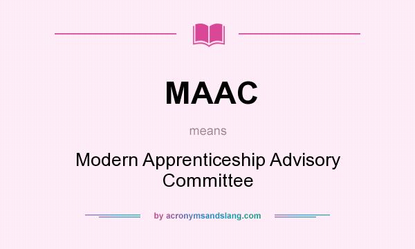 What does MAAC mean? It stands for Modern Apprenticeship Advisory Committee