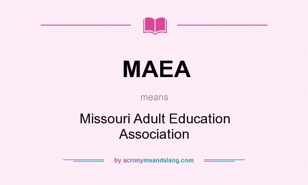 What does MAEA mean? It stands for Missouri Adult Education Association