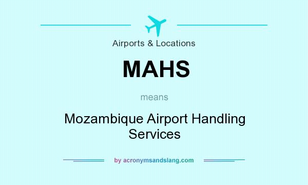 What does MAHS mean? It stands for Mozambique Airport Handling Services