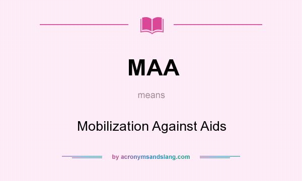 What does MAA mean? It stands for Mobilization Against Aids