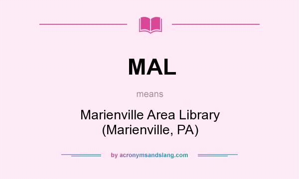 What does MAL mean? It stands for Marienville Area Library (Marienville, PA)