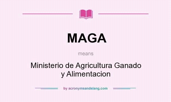 What does MAGA mean? It stands for Ministerio de Agricultura Ganado y Alimentacion
