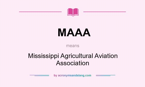 What does MAAA mean? It stands for Mississippi Agricultural Aviation Association