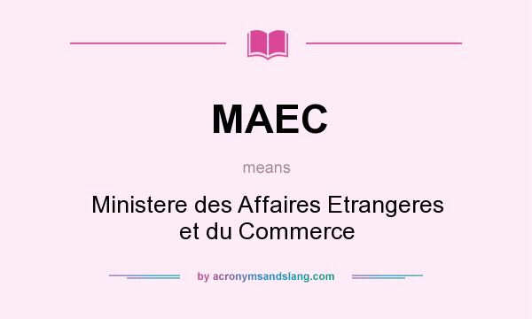 What does MAEC mean? It stands for Ministere des Affaires Etrangeres et du Commerce