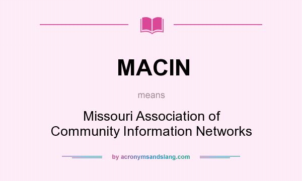 What does MACIN mean? It stands for Missouri Association of Community Information Networks