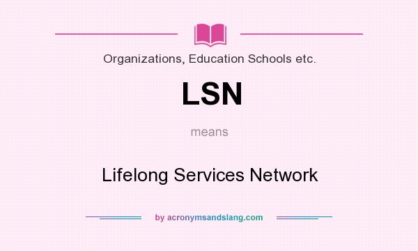 What does LSN mean? It stands for Lifelong Services Network