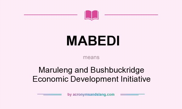 What does MABEDI mean? It stands for Maruleng and Bushbuckridge Economic Development Initiative