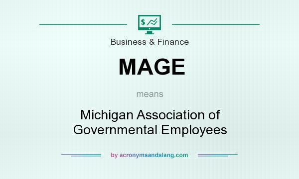 What does MAGE mean? It stands for Michigan Association of Governmental Employees