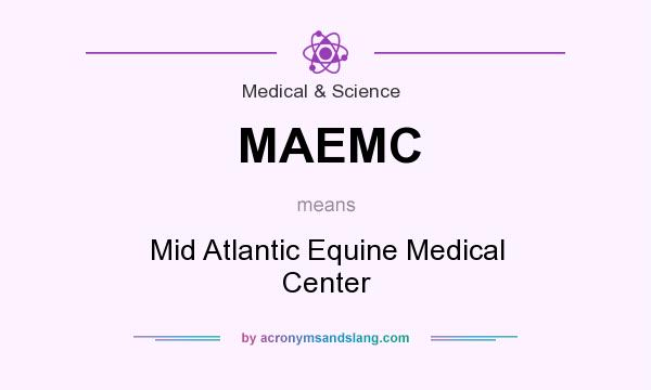 What does MAEMC mean? It stands for Mid Atlantic Equine Medical Center