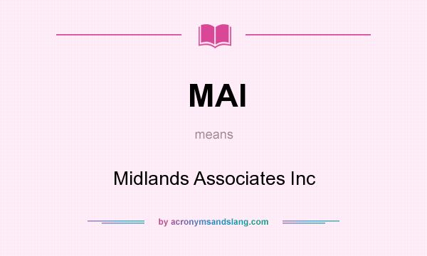 What does MAI mean? It stands for Midlands Associates Inc