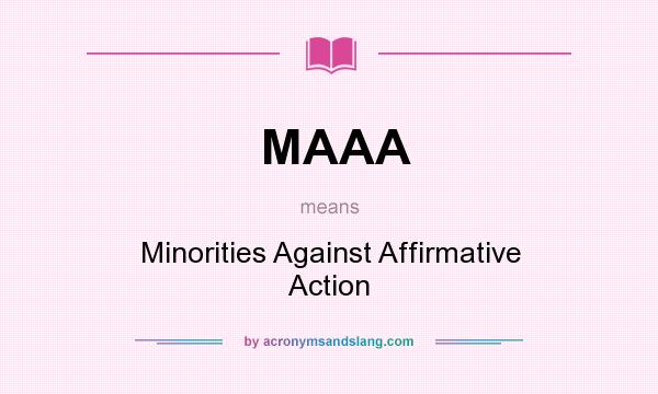 What does MAAA mean? It stands for Minorities Against Affirmative Action